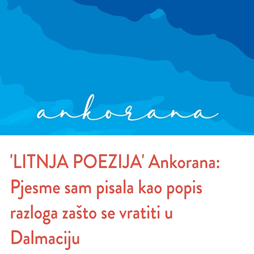 Dalmatinski Portal: ‘LITNJA POEZIJA’ Ankorana: Pjesme Sam Pisala Kao Popis Razloga Zašto Se Vratiti U Dalmaciju.