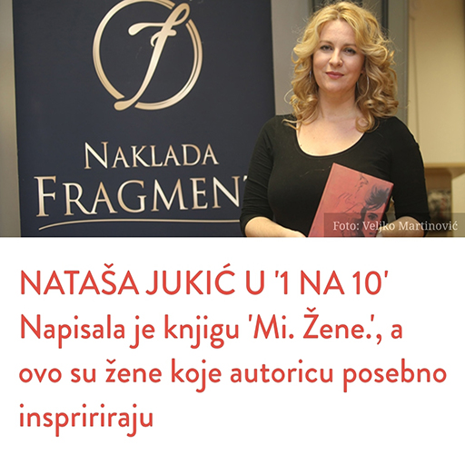 Dalmatinski Portal: NATAŠA JUKIĆ U ‘1 NA 10’ Napisala Je Knjigu ‘Mi. Žene.’, A Ovo Su žene Koje Autoricu Posebno Inspririraju.