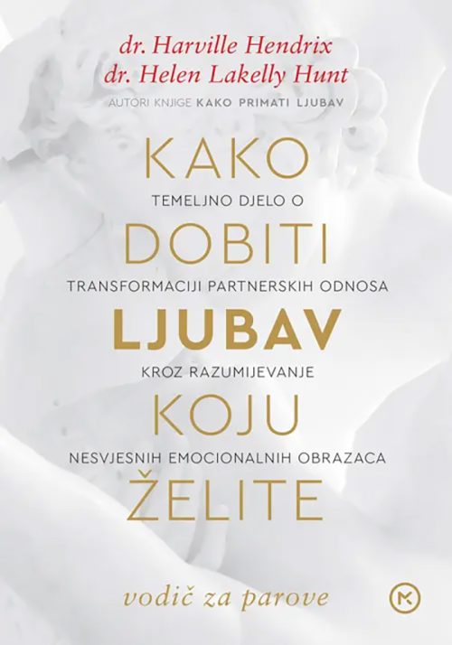 kako-dobiti-ljubav-koju-želite-vodič-za-parove-Harville-Hendrix-Helen-LaKelly-Hunt